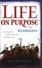 Life on Purpose Devotional for Graduates Real Faith and Divine Direction for Every Day