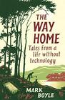 The Way Home Tales From a Life Without Technology