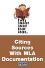 What Every Student Should Know About Citing Sources With Mla Documentation