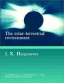 The SolarTerrestrial Environment  An Introduction to Geospace  the Science of the Terrestrial Upper Atmosphere Ionosphere and Magnetosphere