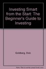Investing Smart from the Start The Beginner's Guide to Investing