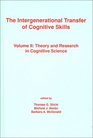The Intergenerational Transfer of Cognitive Skills Volume II Theory and Research in Cognitive Science