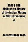 Kaye's and Malleson's History of the Indian Mutiny of 18578