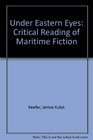 Under Eastern Eyes A Critical Reading of Maritime Fiction