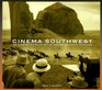 Cinema Southwest An Illustrated Guide to the Movies and Their Locations