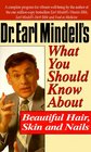 Dr Earl Mindell's What You Should Know About Beautiful Hair Skin and Nails
