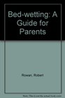 Bedwetting A Guide for Parents