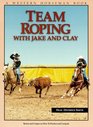 Team Roping With Jake and Clay Barnes and Cooper on How to Practice and Compete