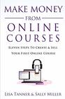 Make Money From Online Courses Eleven Steps To Create And Sell Your First Online Course