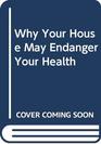 Why Your House May Endanger Your Health