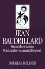 Jean Baudrillard From Marxism to Postmodernism and Beyond