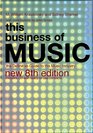 This Business of Music The Definitive Guide to the Music Industry Eighth Edition