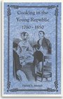 Cooking in the Young Republic 17801850