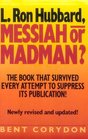 L.Ron Hubbard: Messiah or Madman