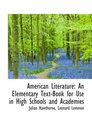 American Literature An Elementary TextBook for Use in High Schools and Academies