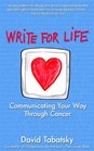 Write For Life Communicating Your Way Through Cancer