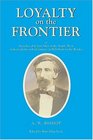 Loyalty on the Frontier Or Sketches of Union Men of the SouthWest With Incidents and Adventures in Rebellion on the Border