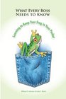 What Every Boss Needs To Know learning to keep your frog in your pocket