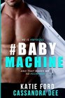 BABYMACHINE  A Billionaire Bad Boy Romance