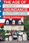 The Age of Abundance How Prosperity Transformed America's Politics and Culture