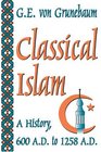 Classical Islam A History 600 AD to 1258 AD
