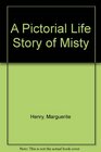 A Pictorial Life Story of Misty