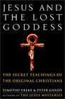 Jesus and the Lost Goddess  The Secret Teachings of the Original Christians