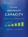 Building Nonprofit Capacity A Guide to Managing Change Through Organizational Lifecycles