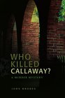 Who Killed Callaway A Murder Mystery