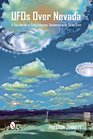UFOs Over Nevada A True History of Extraterrestrial Encounters in the Silver State