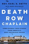 Death Row Chaplain Unbelievable True Stories from America's Most Notorious Prison