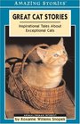 Great Cat Stories Inspirational Tales about Exceptional Cats