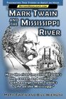 Mark Twain and the Mississippi River How the river impacted Twains life career and writings  with excerpts from Twains Life on the Mississippi