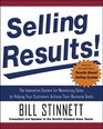 Selling Results The Innovative System for Maximizing Sales by Helping Your Customers Achieve Their Business Goals
