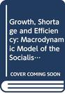Growth Shortage and Efficiency  A Macrodynamic Model of the Socialist Economy