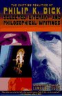 The Shifting Realities of Philip K Dick  Selected Literary and Philosophical Writings