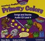 American English Primary Colors 4 Songs and Stories Audio CD