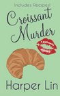 Croissant Murder (A Patisserie Mystery with Recipes) (Volume 5)
