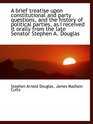 A brief treatise upon constitutional and party questions and the history of political parties as I