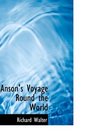 Anson's Voyage Round the World The Text Reduced