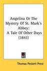 Angelina Or The Mystery Of St Mark's Abbey A Tale Of Other Days