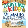 The Everything Kids Mummies Pharaohs and Pyramids Puzzle and Activity Book Discover the mysterious secrets of Ancient Egypt