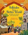 Folktales for a Better World Stories of Peace and Kindness