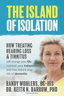 The Island of Isolation How Treating Hearing Loss and Tinnitus will change your life maintain your independence and may reduce your risk of dementia