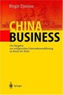 China Business Der Ratgeber zur erfolgreichen Unternehmensfhrung im Reich der Mitte