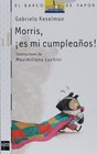 Morris es mi cumpleanos/ Morris Is My Birthday