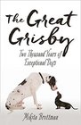 The Great Grisby Two Thousand Years of Exceptional Dogs