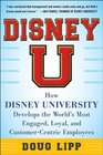Disney U How Disney University Develops the World's Most Engaged Loyal and CustomerCentric Employees