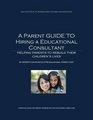 A Parent Guide for Hiring an Educational Consultant Helping Parents Rebuild Their Children's Lives