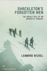 Shackletons Forgotten Men The Untold Tale of an Antarctic Tragedy
